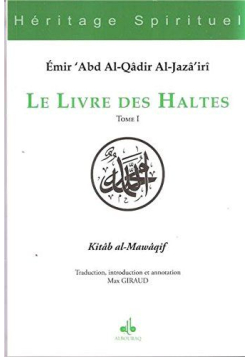 Le livre des haltes, Tome I (Héritage spirituel) Abd al-Qâdir al-Jazâ'iri - 1