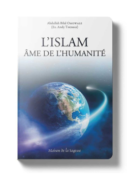 L’islam, âme de l’humanité - Abdullah Bilal Omowale - maison de la Sagesse