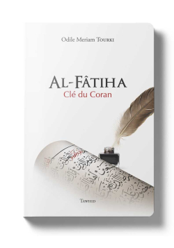 Al-Fâtiha, clé du Coran - Odile Meriam Tourki - Tawhid - 1