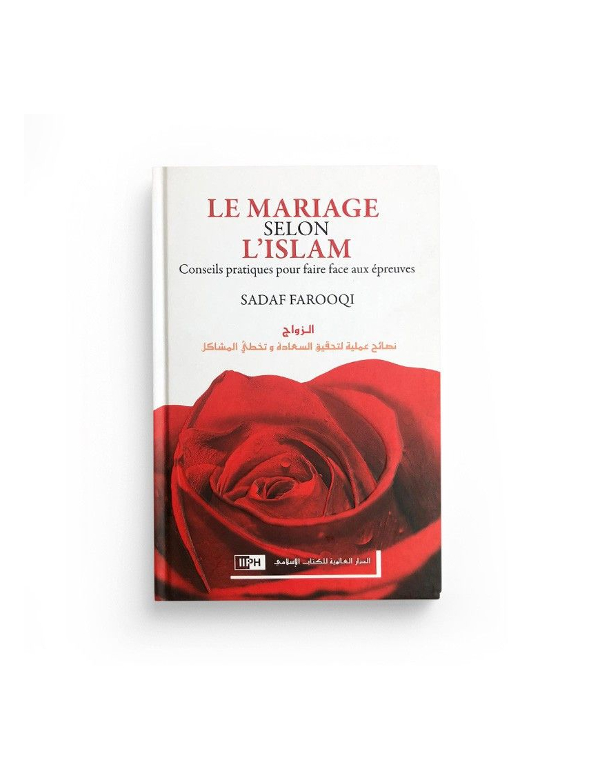 Le mariage selon l'islam - conseils pratiques pour faire face aux épreuves - Sadaf Farooqi - IIPH