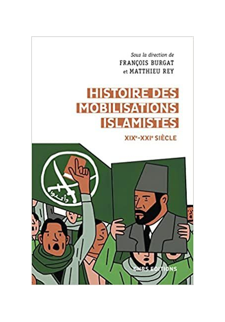 Histoire des mobilisations islamistes (XIXe-XXIe siècle) - François Burgat - CNRS - 1