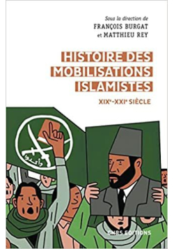 Histoire des mobilisations islamistes (XIXe-XXIe siècle) - François Burgat - CNRS - 1