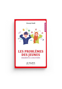Les problèmes des jeunes - diagnostic & solutions - Chawqi Chadli - éditions al-hadîth