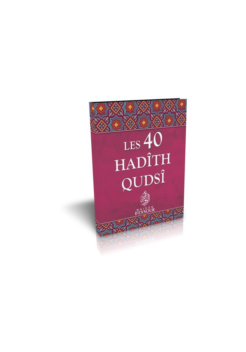 Les 40 Hadîth Qudsî - Ennour