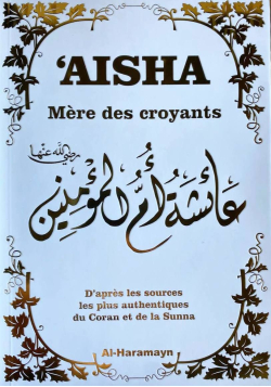 'Âisha Mère des Croyants selon le Coran et la Sunna - Al-Haramayn