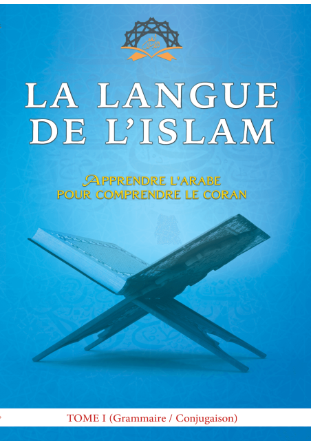 Tome 1 (Grammaire & Verbe) - Langue de l'Islam - Kévin Abou Ouways
