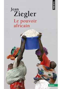 Le Pouvoir africain - Jean Ziegler - 1