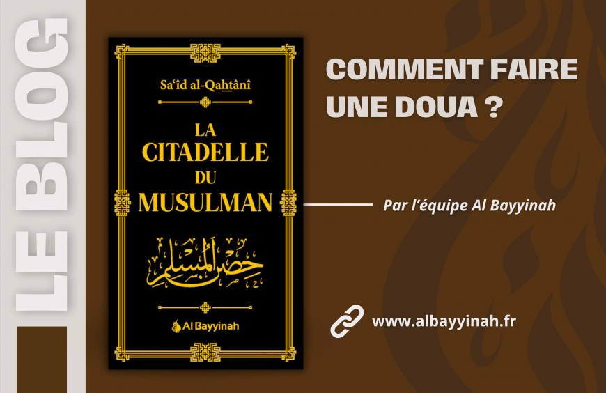 Comment faire une doua (invocation) correctement ?