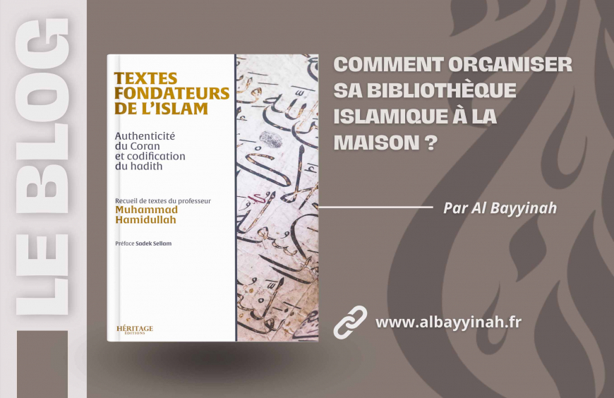 Comment organiser sa bibliothèque islamique à la maison ?