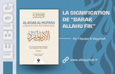 La signification de barakallahou fik