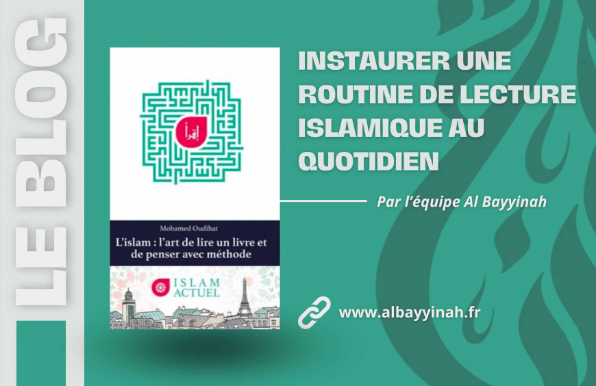 Comment instaurer une routine de lecture islamique au quotidien