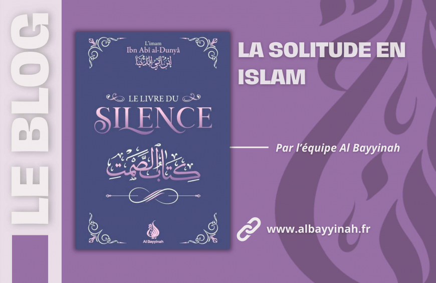 La solitude en islam : entre épreuve, sagesse et recherche de sérénité